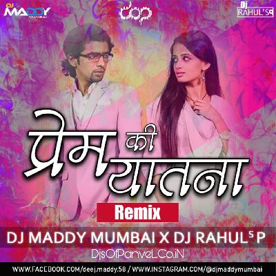 Prem Ki Yatana -DJ Maddy Mumbai X DJ Rahuls P